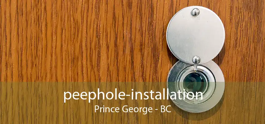 peephole-installation Prince George - BC