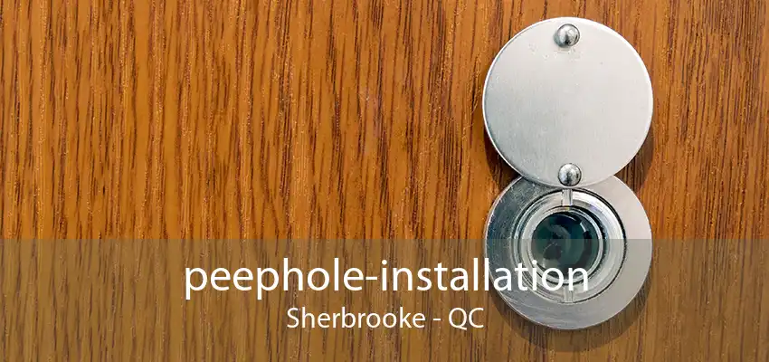 peephole-installation Sherbrooke - QC