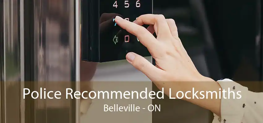 Police Recommended Locksmiths Belleville - ON