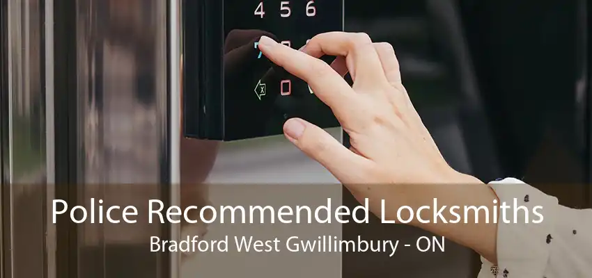 Police Recommended Locksmiths Bradford West Gwillimbury - ON