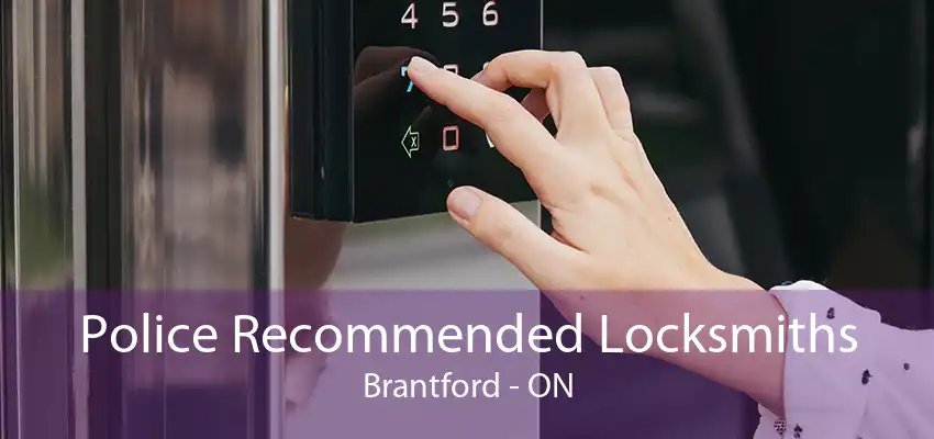 Police Recommended Locksmiths Brantford - ON