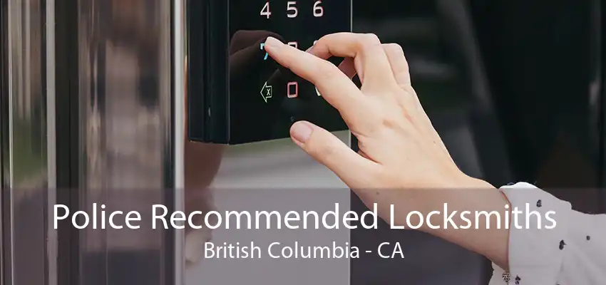 Police Recommended Locksmiths British Columbia - CA