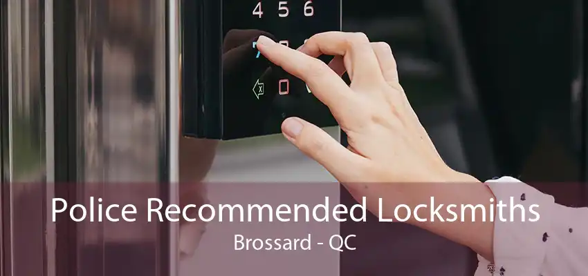 Police Recommended Locksmiths Brossard - QC