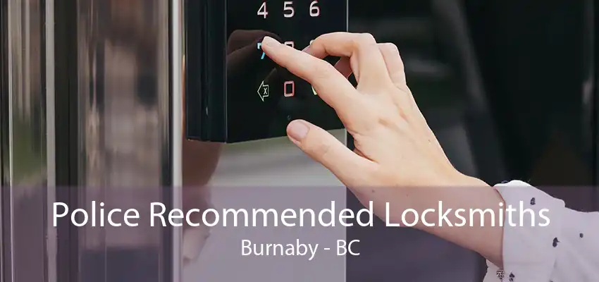 Police Recommended Locksmiths Burnaby - BC