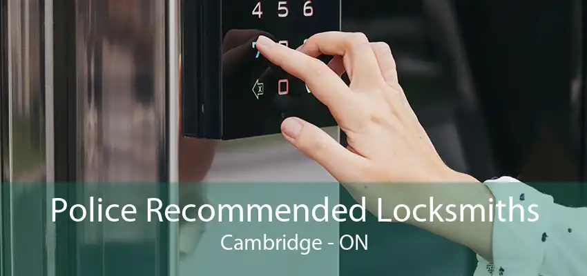 Police Recommended Locksmiths Cambridge - ON