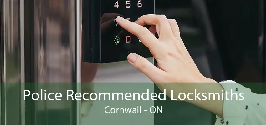 Police Recommended Locksmiths Cornwall - ON