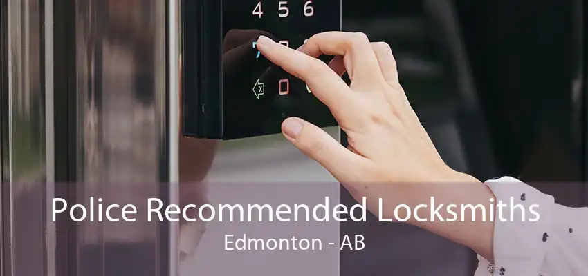 Police Recommended Locksmiths Edmonton - AB