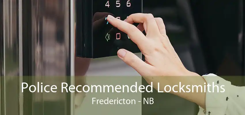 Police Recommended Locksmiths Fredericton - NB