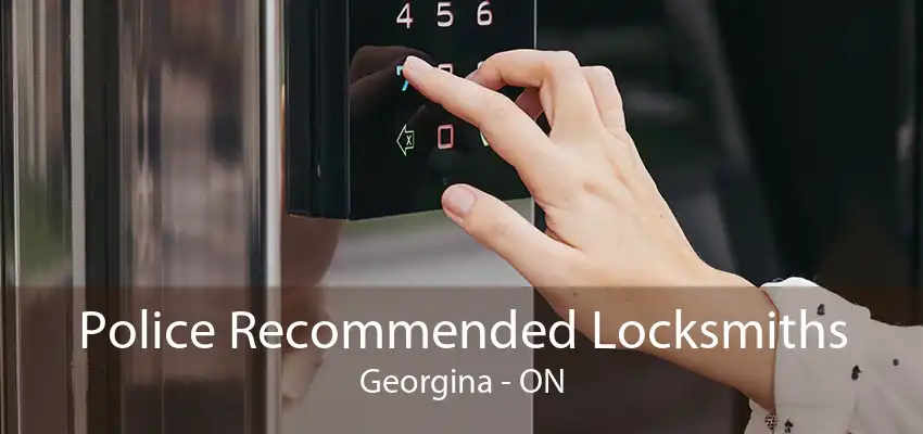 Police Recommended Locksmiths Georgina - ON