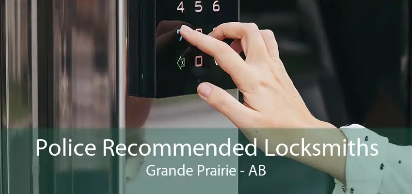 Police Recommended Locksmiths Grande Prairie - AB