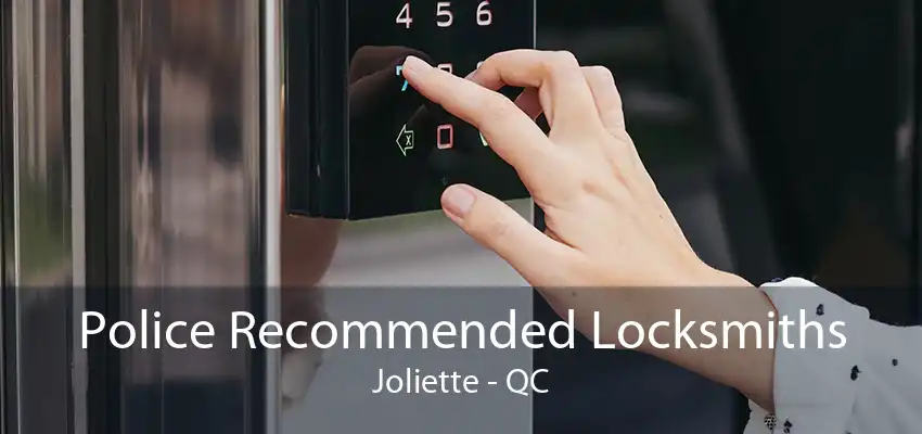 Police Recommended Locksmiths Joliette - QC