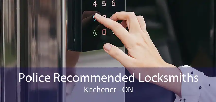 Police Recommended Locksmiths Kitchener - ON