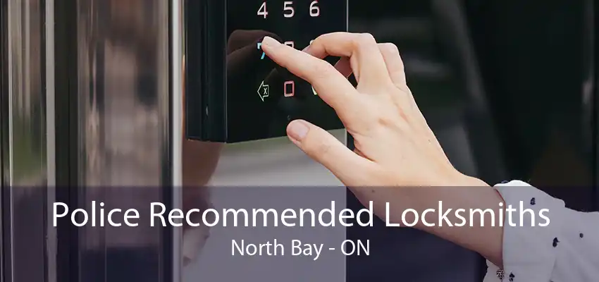 Police Recommended Locksmiths North Bay - ON