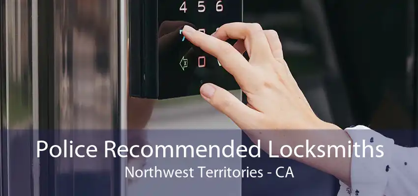 Police Recommended Locksmiths Northwest Territories - CA