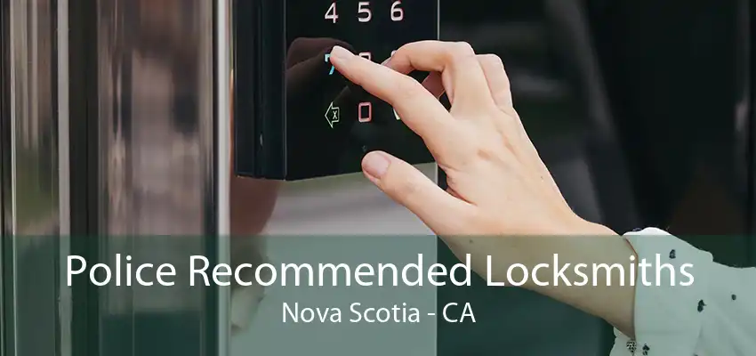 Police Recommended Locksmiths Nova Scotia - CA