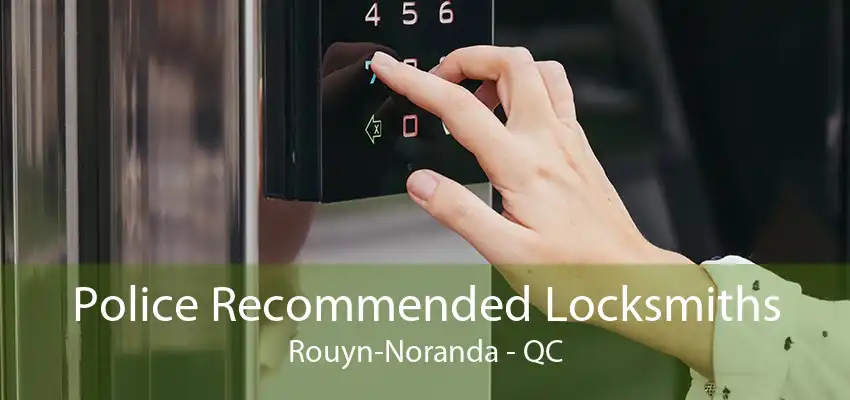 Police Recommended Locksmiths Rouyn-Noranda - QC