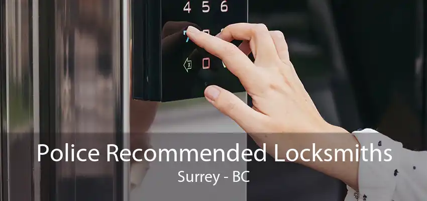 Police Recommended Locksmiths Surrey - BC