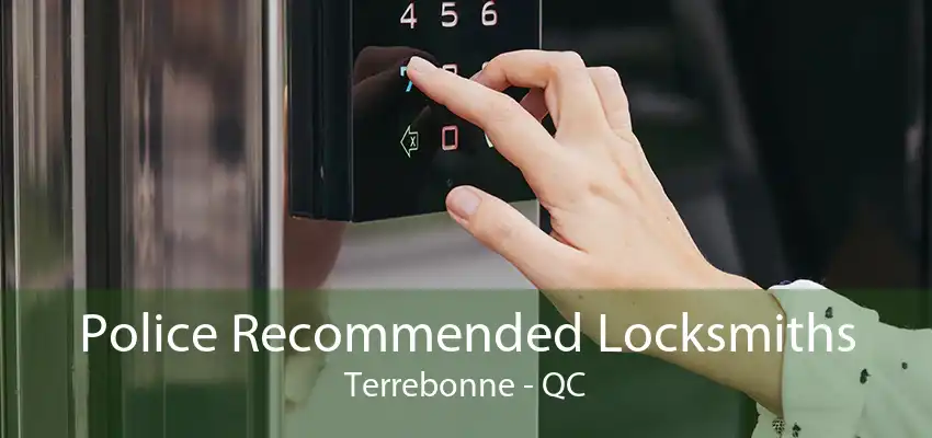 Police Recommended Locksmiths Terrebonne - QC