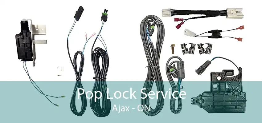 Pop Lock Service Ajax - ON