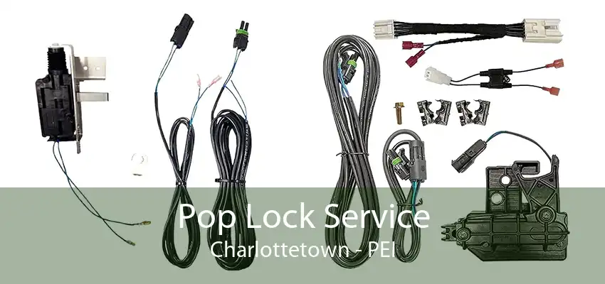 Pop Lock Service Charlottetown - PEI