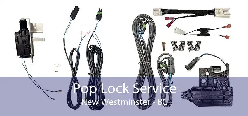 Pop Lock Service New Westminster - BC