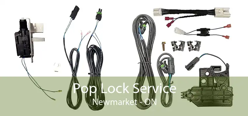 Pop Lock Service Newmarket - ON