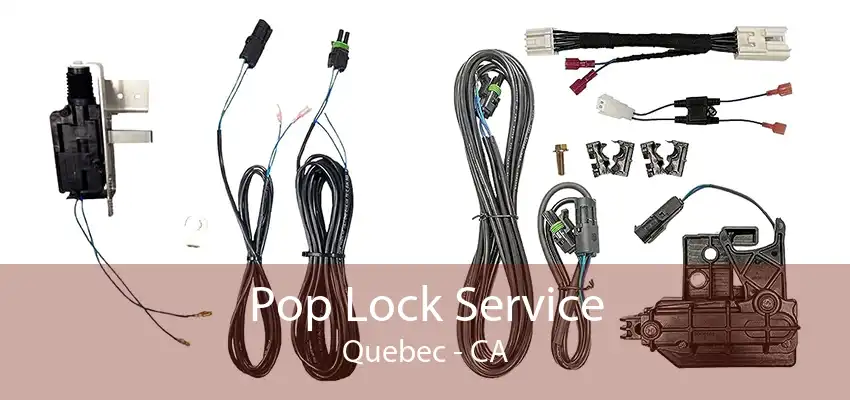 Pop Lock Service Quebec - CA