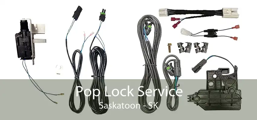 Pop Lock Service Saskatoon - SK