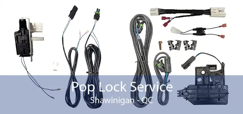 Pop Lock Service Shawinigan - QC