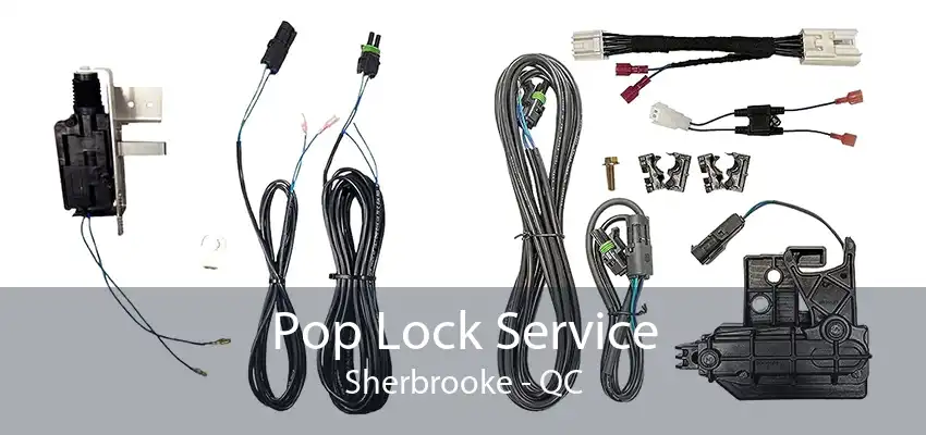 Pop Lock Service Sherbrooke - QC