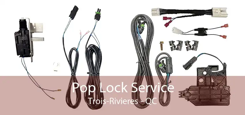 Pop Lock Service Trois-Rivieres - QC