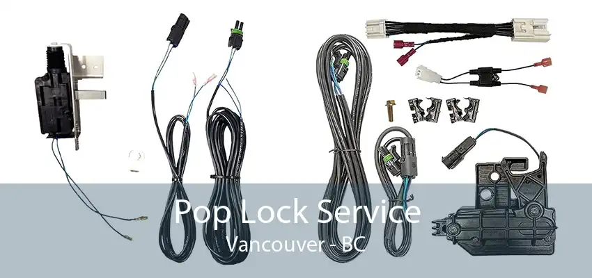 Pop Lock Service Vancouver - BC