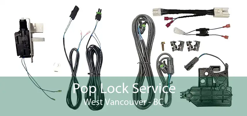 Pop Lock Service West Vancouver - BC