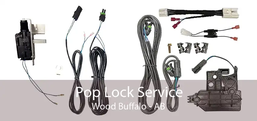 Pop Lock Service Wood Buffalo - AB