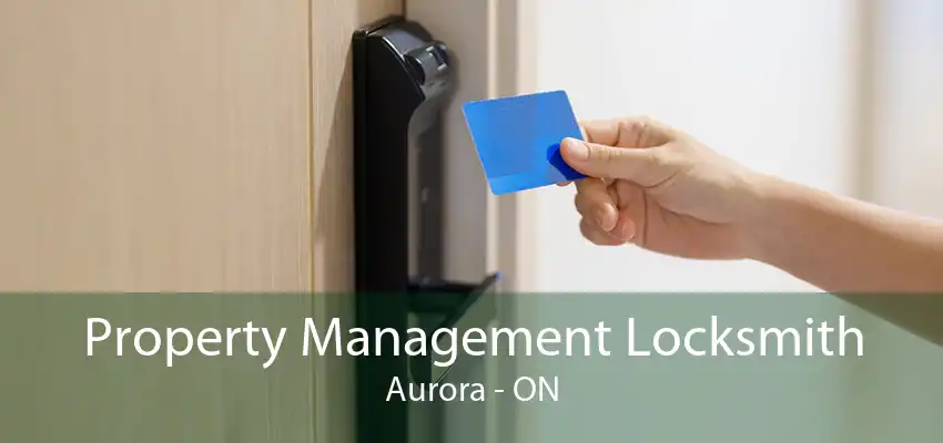 Property Management Locksmith Aurora - ON