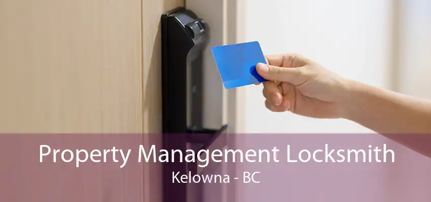 Property Management Locksmith Kelowna - BC