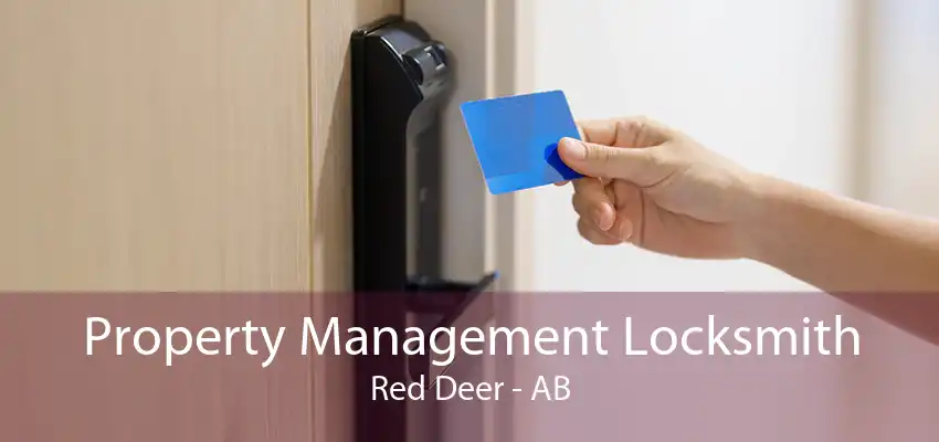 Property Management Locksmith Red Deer - AB