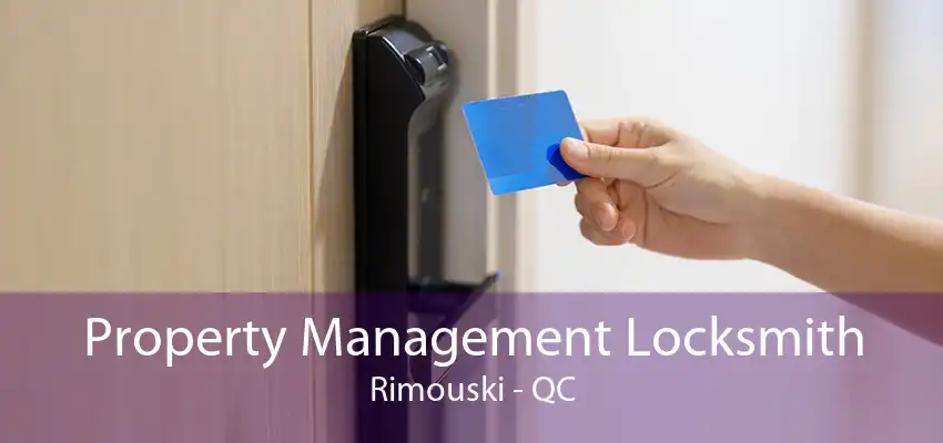 Property Management Locksmith Rimouski - QC