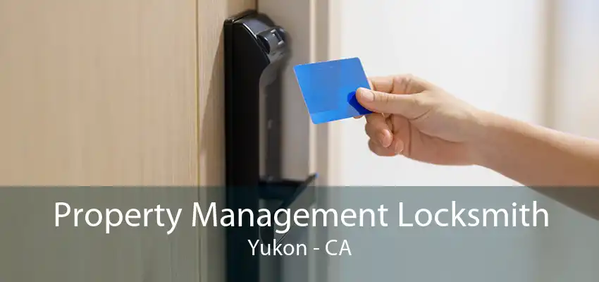 Property Management Locksmith Yukon - CA