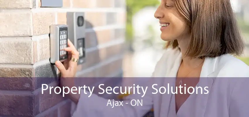 Property Security Solutions Ajax - ON