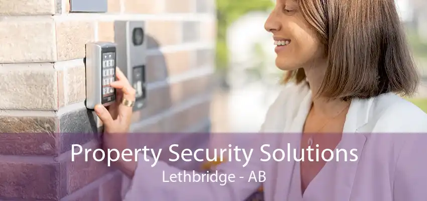 Property Security Solutions Lethbridge - AB