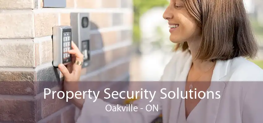 Property Security Solutions Oakville - ON