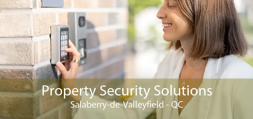 Property Security Solutions Salaberry-de-Valleyfield - QC