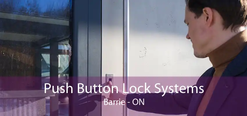 Push Button Lock Systems Barrie - ON