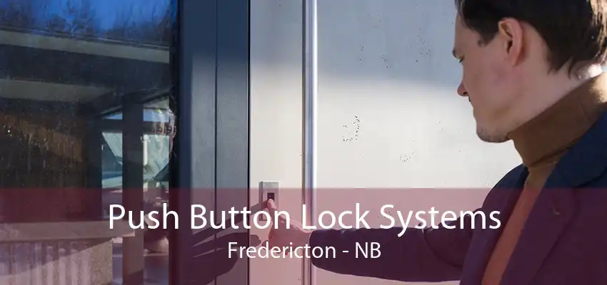 Push Button Lock Systems Fredericton - NB