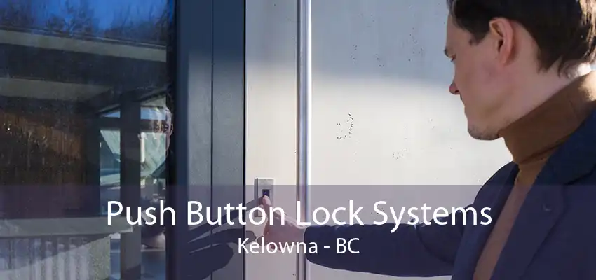 Push Button Lock Systems Kelowna - BC