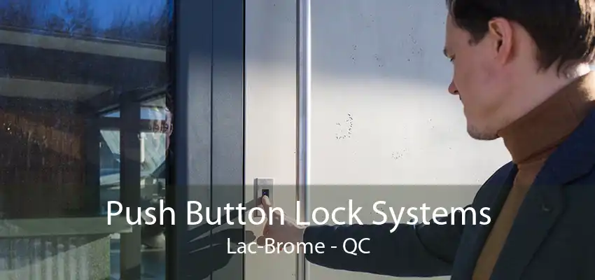 Push Button Lock Systems Lac-Brome - QC