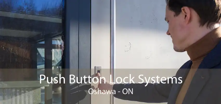 Push Button Lock Systems Oshawa - ON