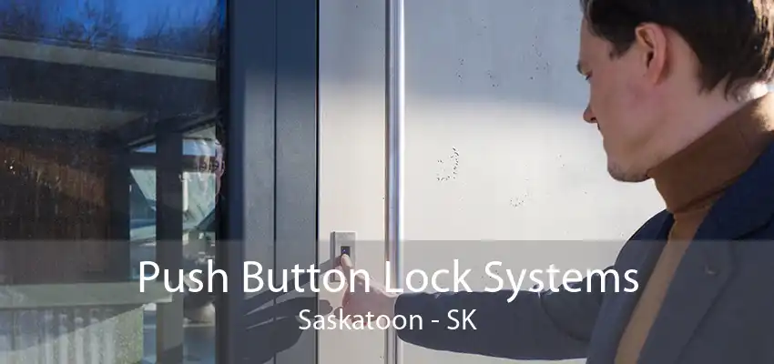 Push Button Lock Systems Saskatoon - SK