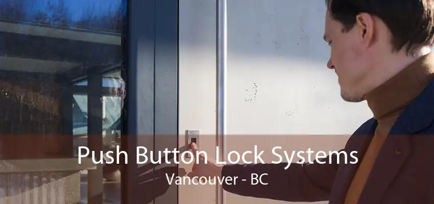 Push Button Lock Systems Vancouver - BC